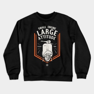 Small Engine Large Attitude Crewneck Sweatshirt